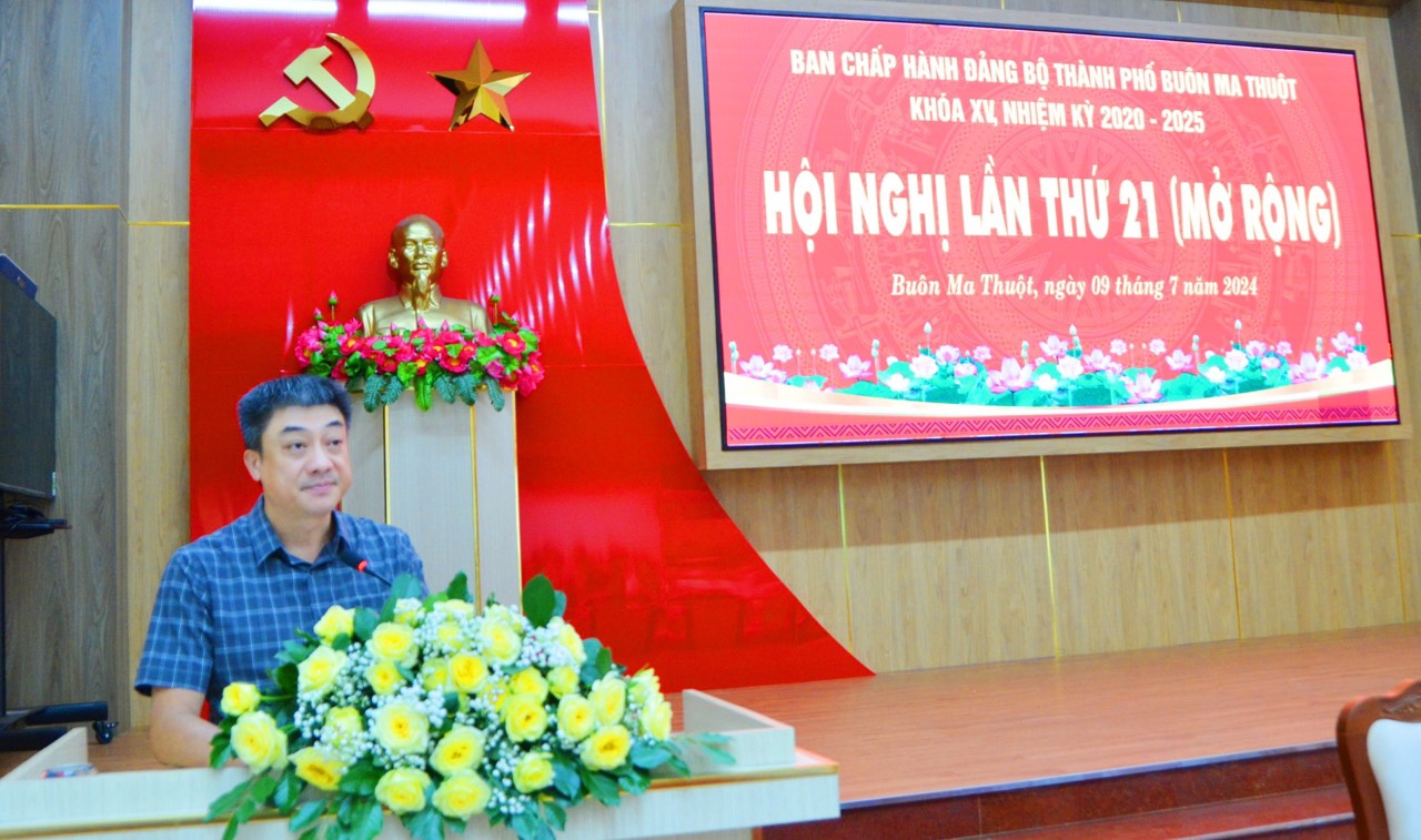 Hội nghị Ban Chấp hành Đảng bộ thành phố Buôn Ma Thuột lần thứ 21 (mở rộng) 